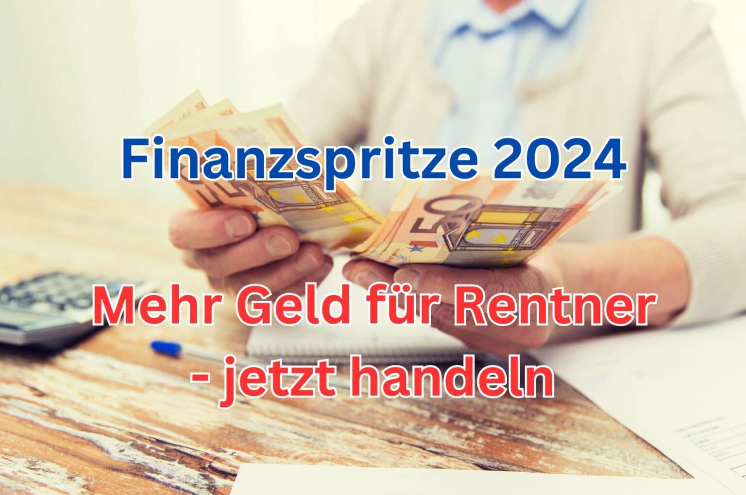 Geldspritze 2024 für Rentner 538 Euro extra ohne Abzüge