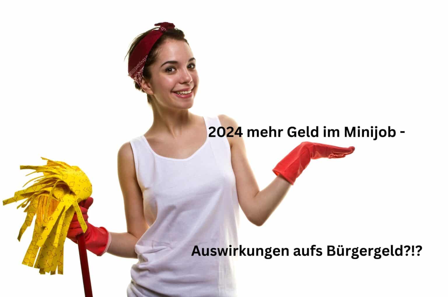 Minijob Mehr Geld 2024 mit welchen Folgen fürs Bürgergeld?