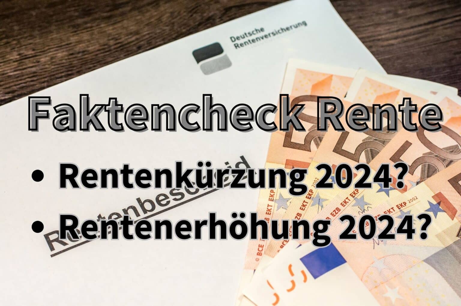 Rente 2024 Kürzung? Rentenerhöhung gestrichen? Faktencheck für Rentner!