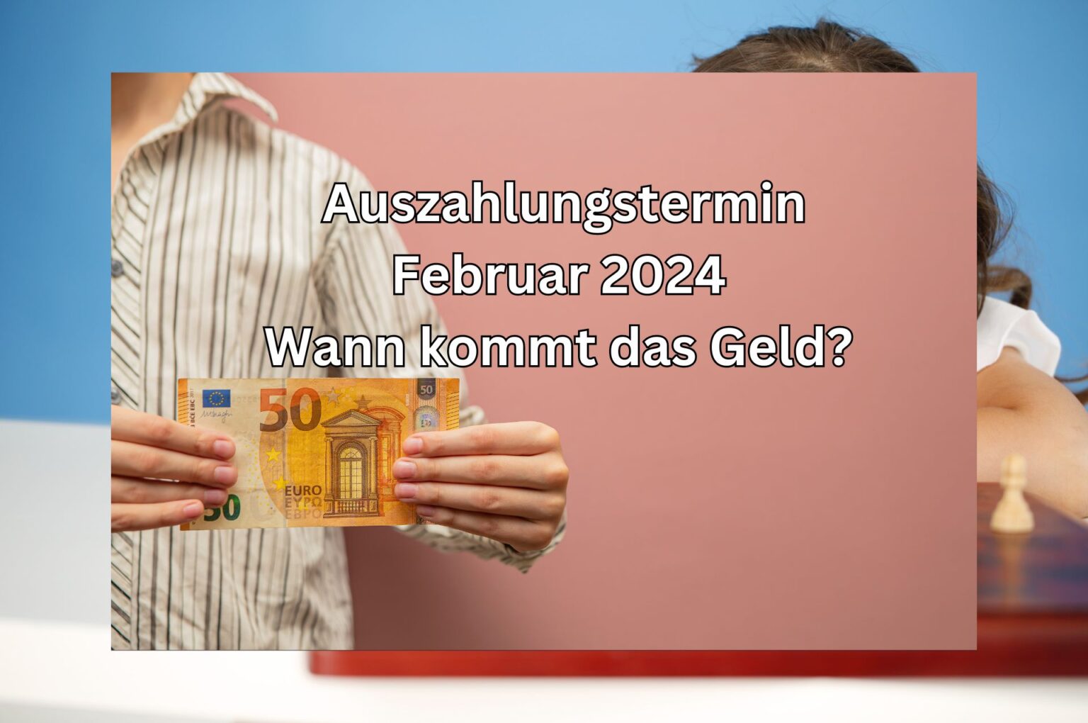 Unterhaltsvorschuss Auszahlung Feburar 2024 wie viel Geld es gibt