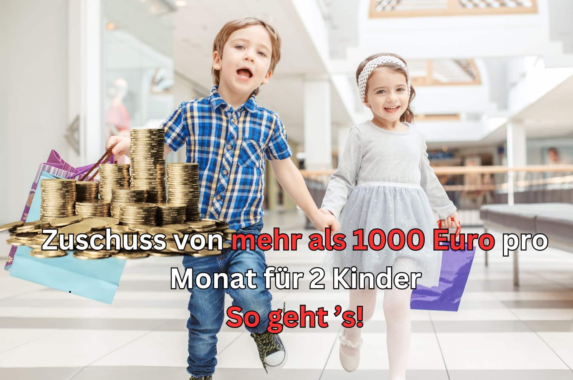 Staatlicher Zuschuss für Kinder von mehr als 1000 Euro pro Monat!