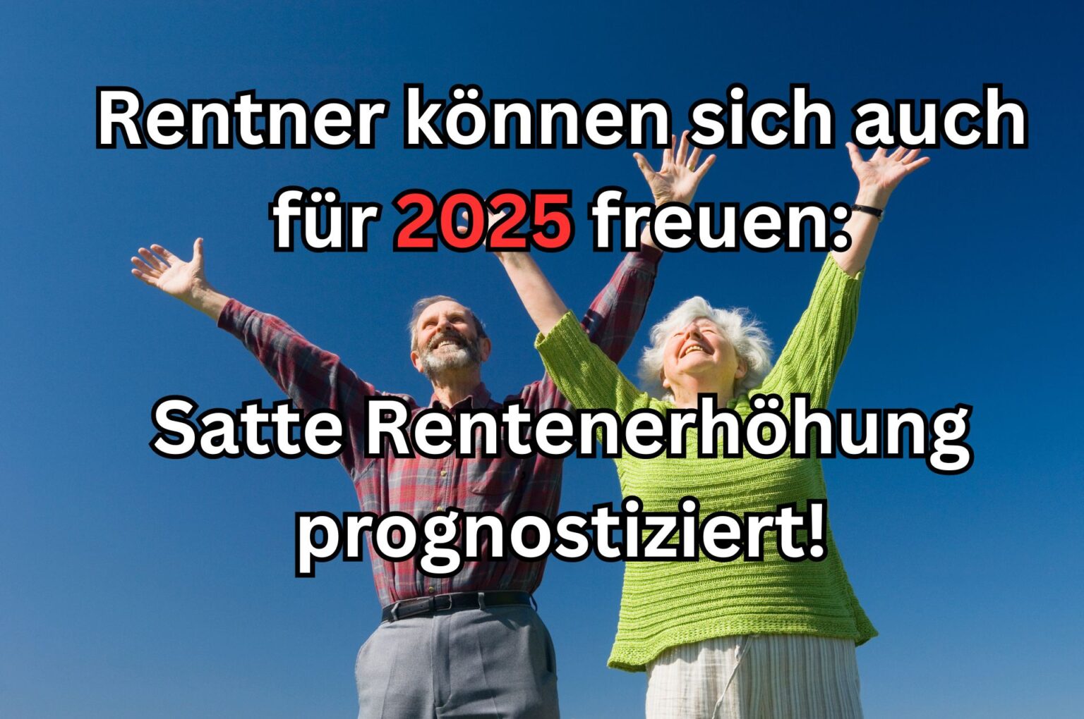 Rentenerhöhung 2025 satte Anpassung nach ersten Prognosen für alle