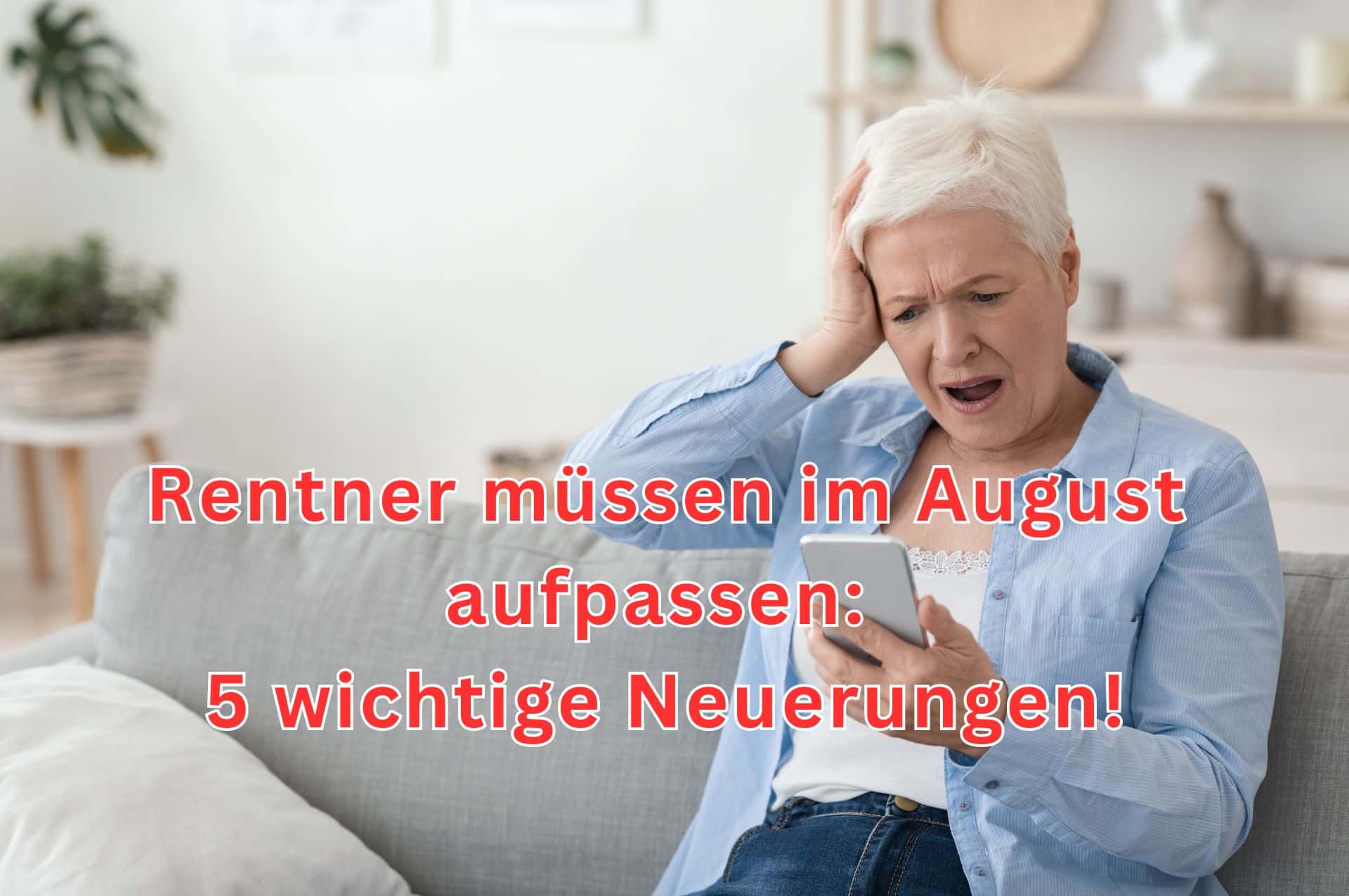 rente 5 wichtige aenderungen neuerungen august 2024 fuer rentner