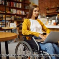 Wie wird die behinderungsgerechte Gestaltung der Arbeitszeit konkret umgesetzt?