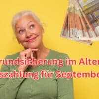 Dann wird die Grundsicherung im Alter im September 2024 ausgezahlt!