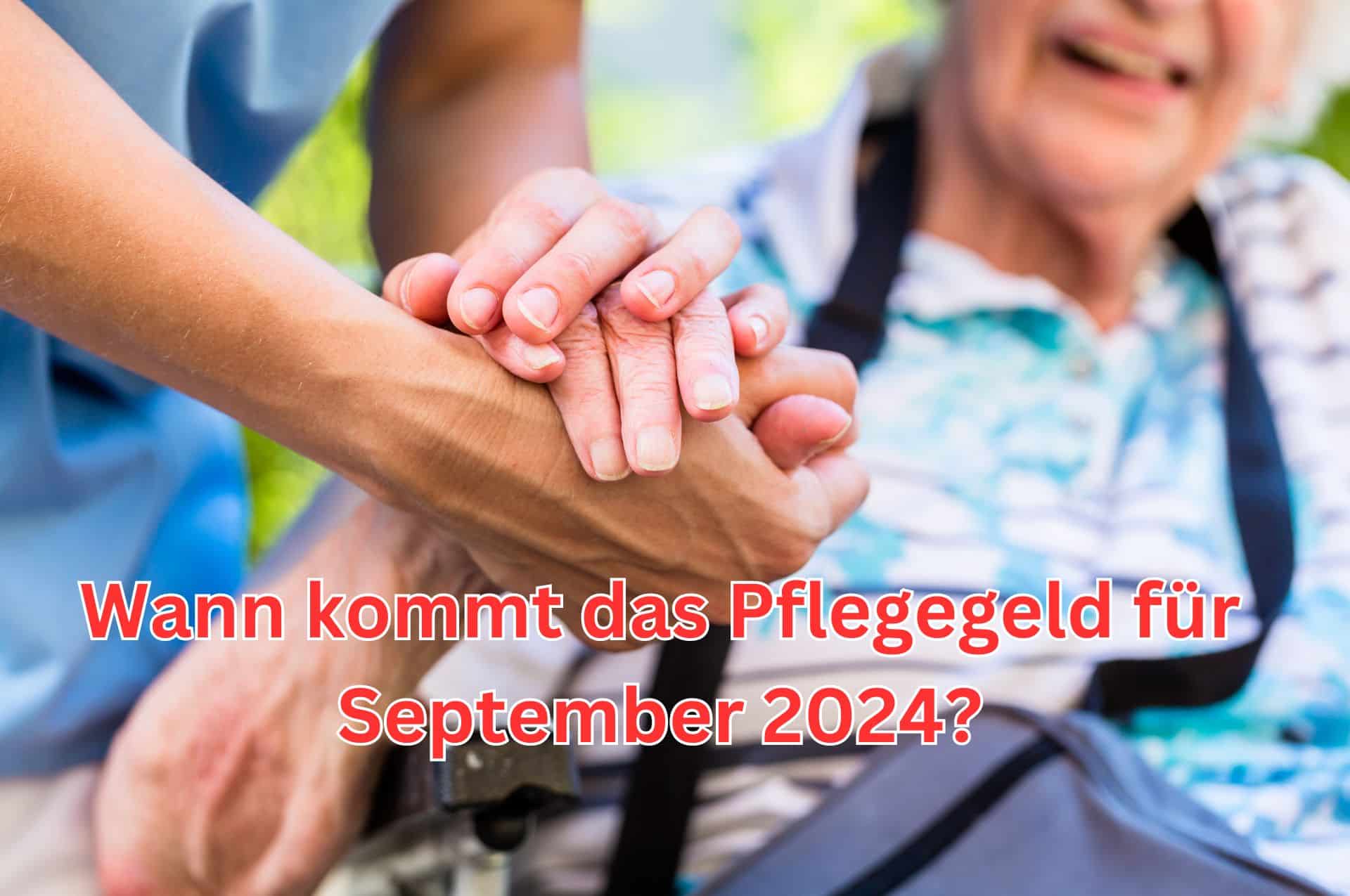 Pflegegeld Auszahlungstermin Septemer 2024