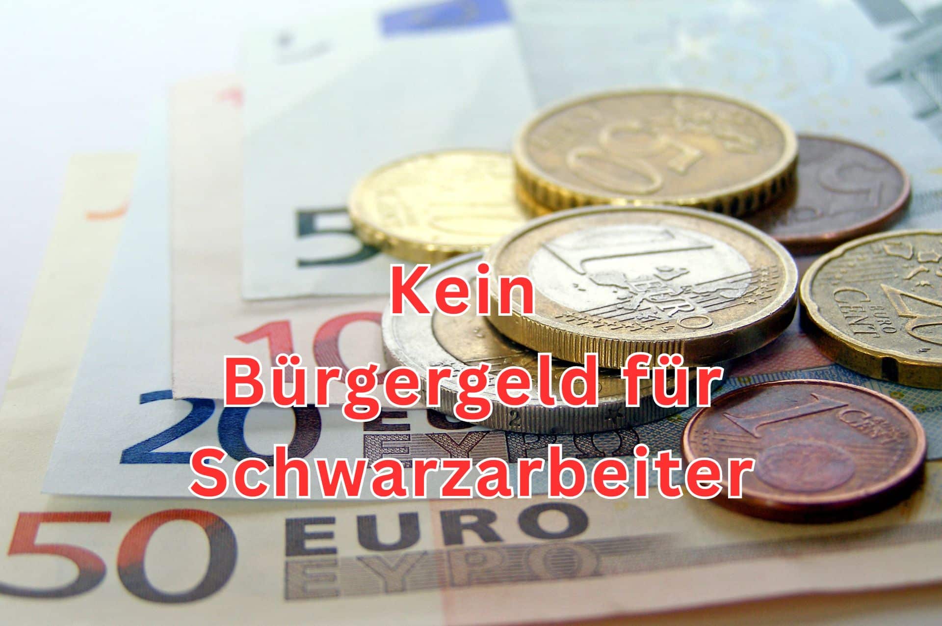 Kein Bürgergeld für Schwarzarbeiter