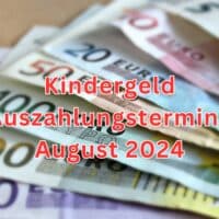 Kindergeld Auszahlungstermine August 2024