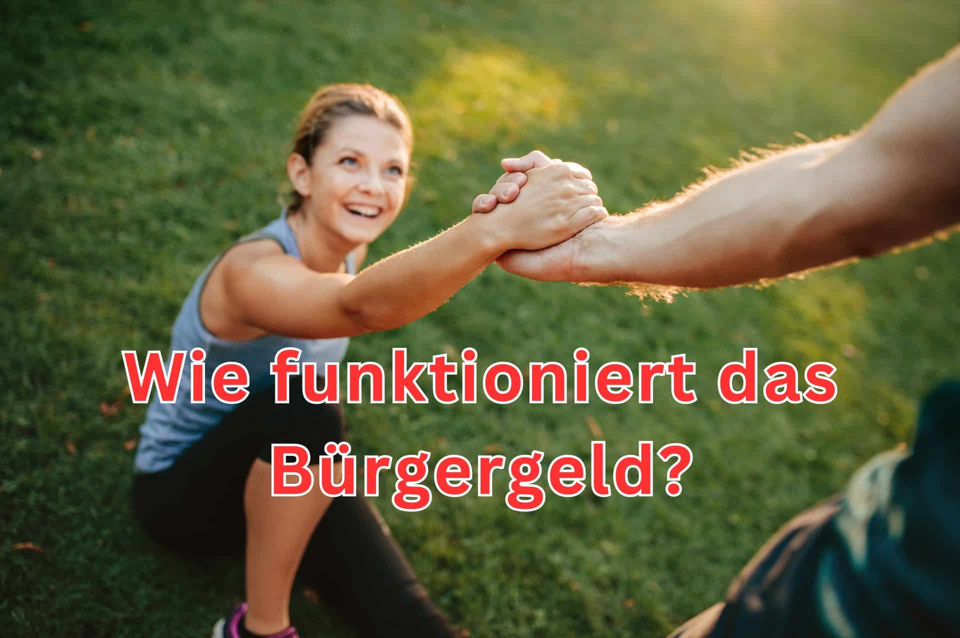 Wie funktioniert das Bürgergeld genau?